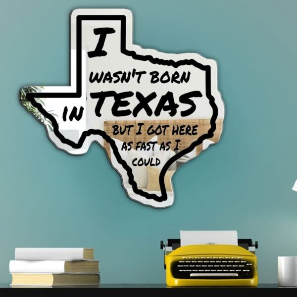Texas-themed mirror with playful relocation quote.