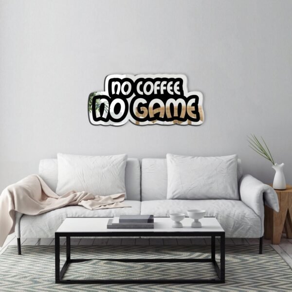 "No Coffee, No Game" black text design on a mirror.