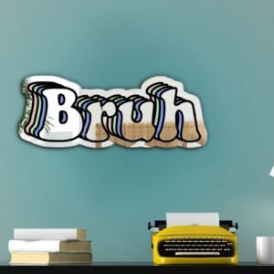 "Bruh" text design on a mirror.