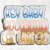 A custom-painted mirror with the quote "Hey Baby Let That Go" in an elegant font.