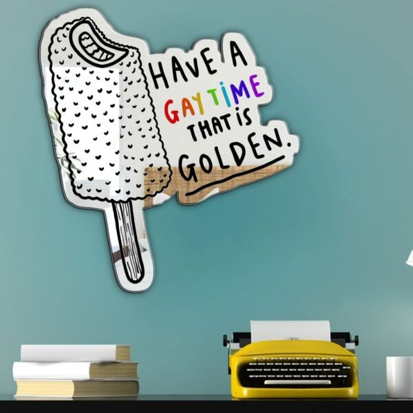 A mirror featuring the text "Golden Gaytime | Have a GAYtime that is GOLDEN" in a bold, fun design.