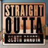 Straight Outta South Dakota Mirror