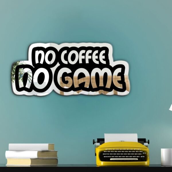 Mirror featuring the phrase 'No Coffee, No Game' in black text