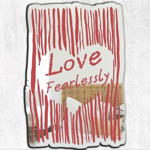 Mirror featuring the phrase 'Love Fearlessly' in bold text