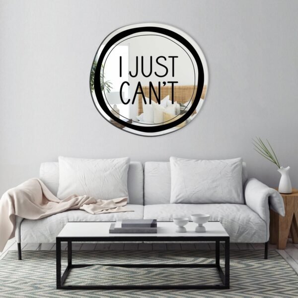 Mirror featuring the phrase 'I Just Can't' in bold text