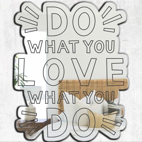 Mirror featuring the motivational quote 'Do What You Love, Love What You Do' with a humorous design